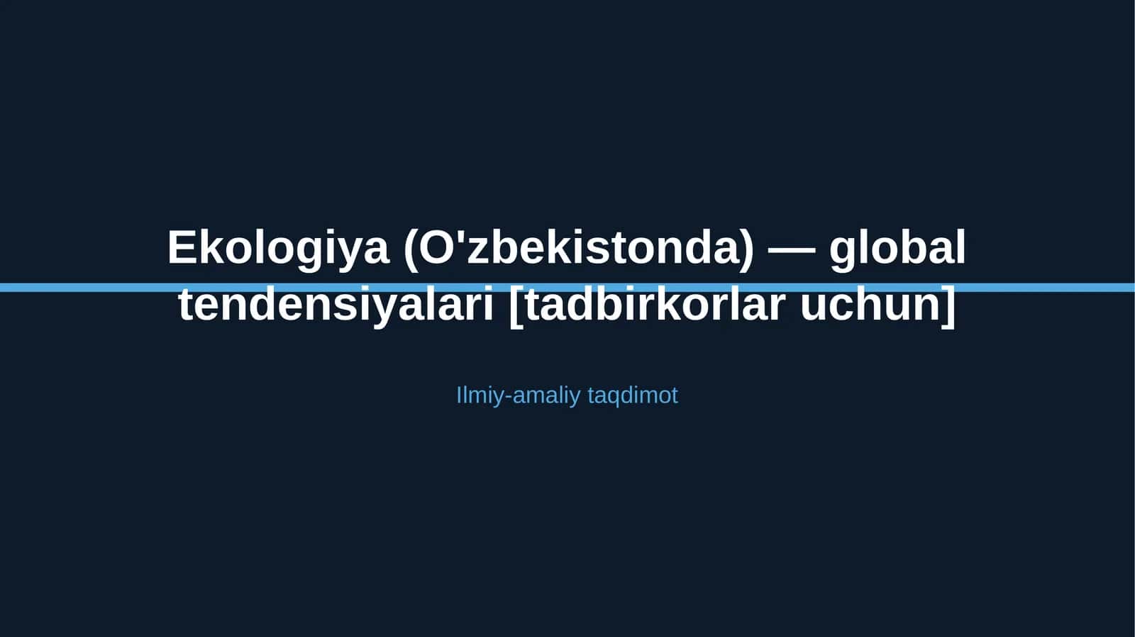 Ekologiya (O'zbekistonda) — global tendensiyalari [tadbirkorlar uchun] 1