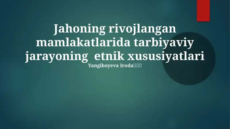 Jahoning rivojlangan mamlakatlarida tarbiyaviy jarayoning etnik xususiyatlari 1