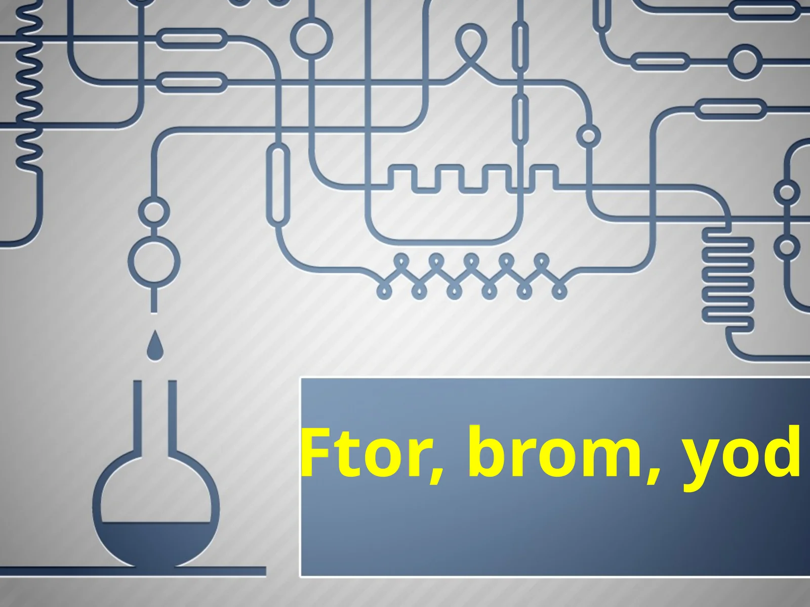 Ftor, brom, yod 1