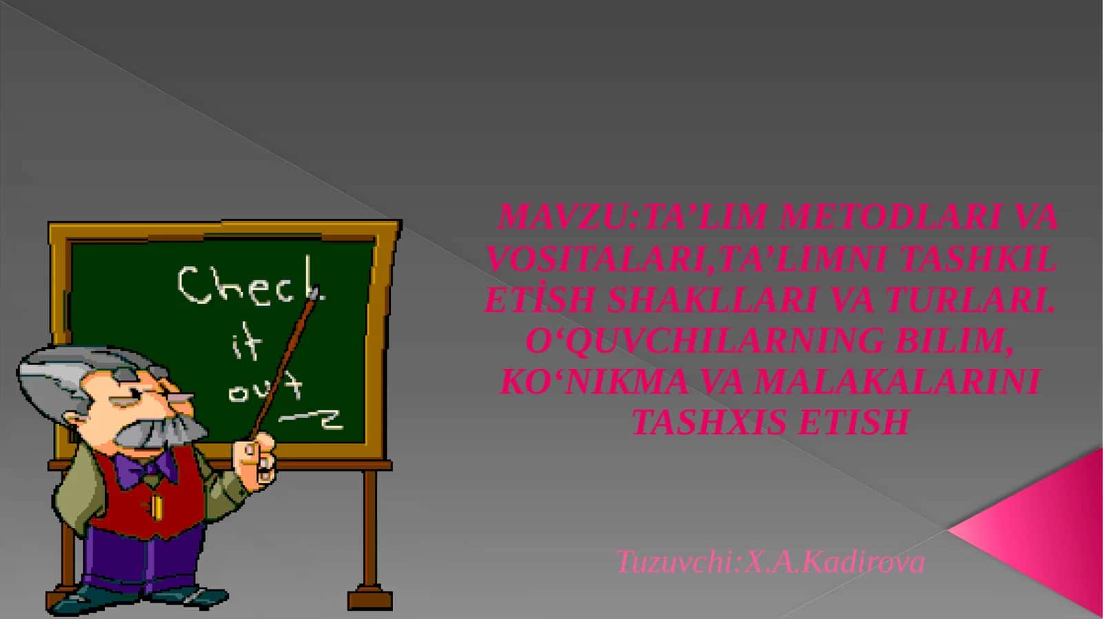 TA’LIM METODLARI VA VOSITALARI,TA’LIMNI TASHKIL ETİSH SHAKLLARI VA TURLARI.O‘QUVCHILARNING BILIM, KO‘NIKMA VA MALAKALARINI TASHXIS ETISH 1