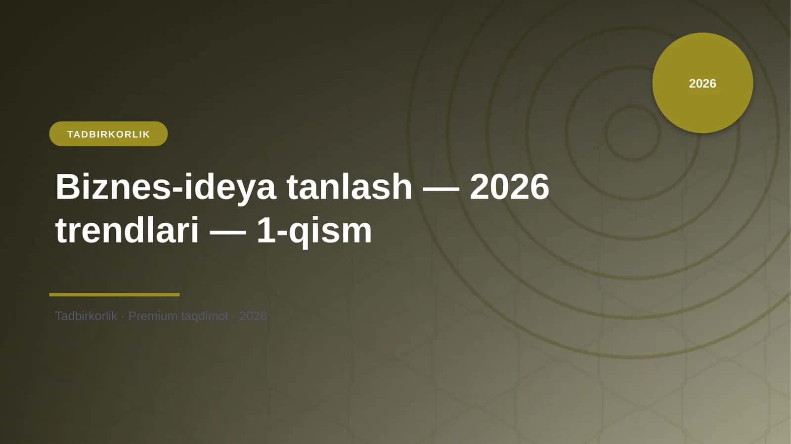 Biznes-ideya tanlash — 2026 trendlari — 1-qism 1