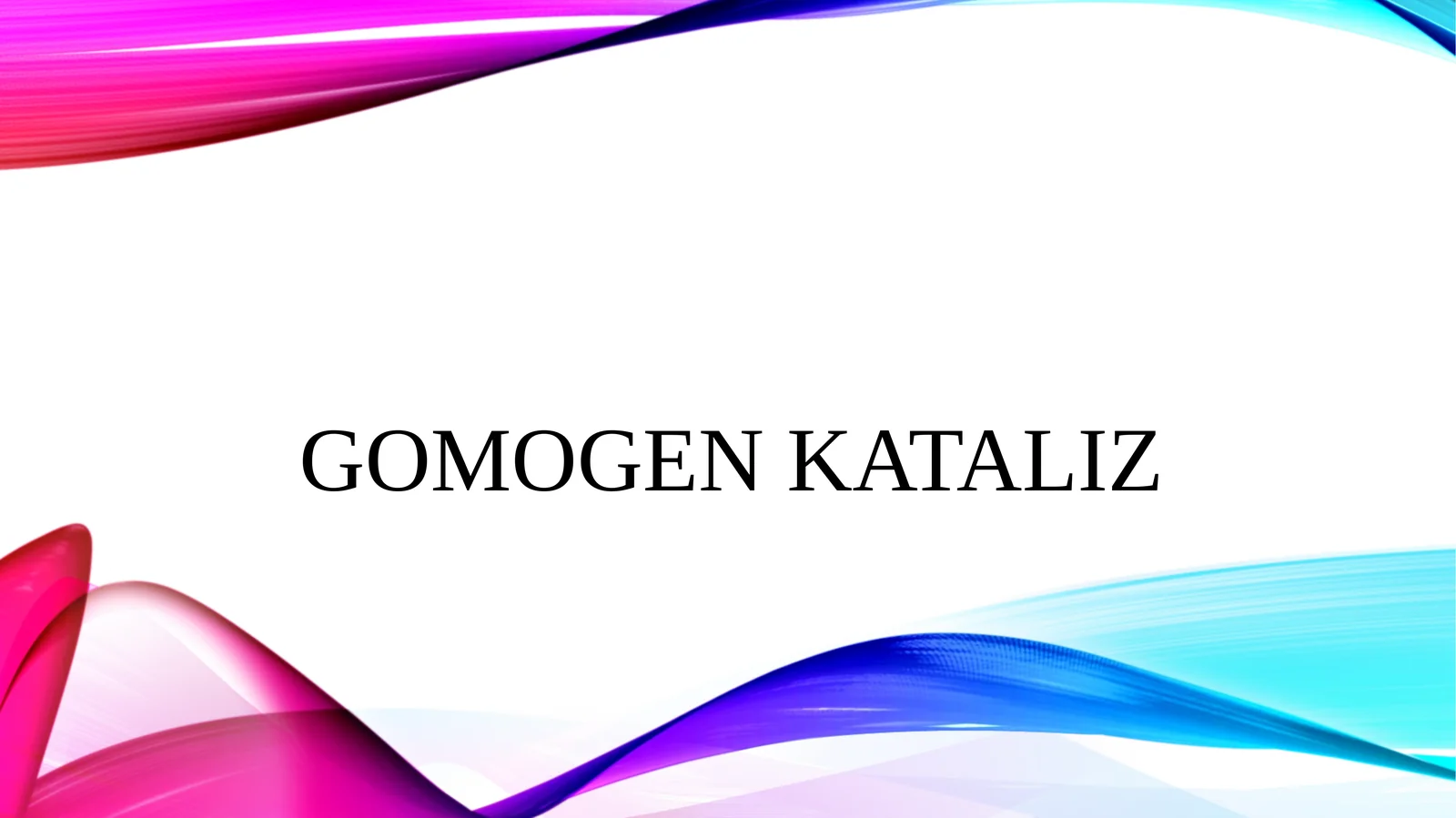 Gomogen kataliz 1