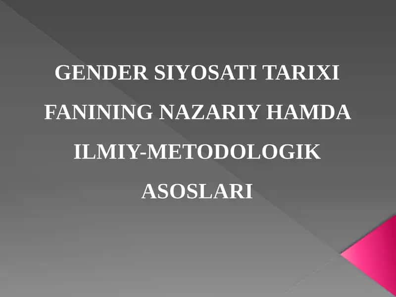 GENDER SIYOSATI TARIXI FANINING NAZARIY HAMDA ILMIY-METODOLOGIK ASOSLARI 1