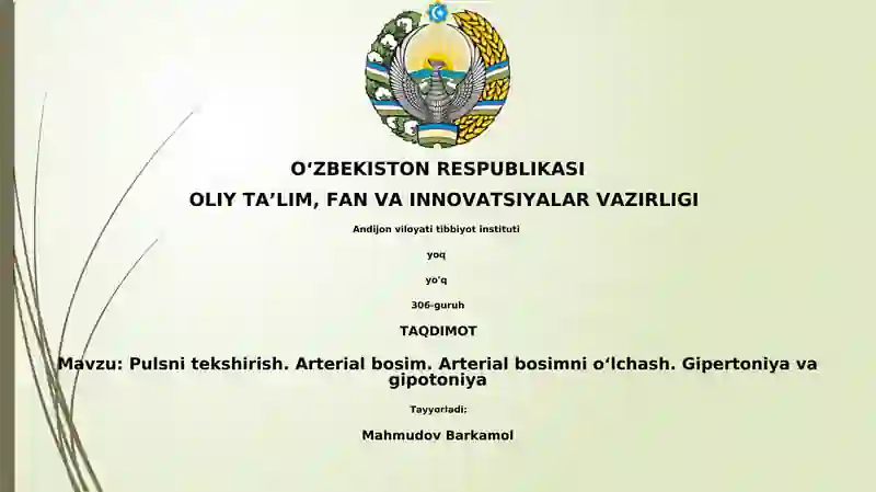 Pulsni tekshirish. Arterial bosim. Arterial bosimni o‘lchash. Gipertoniya va gipotoniya