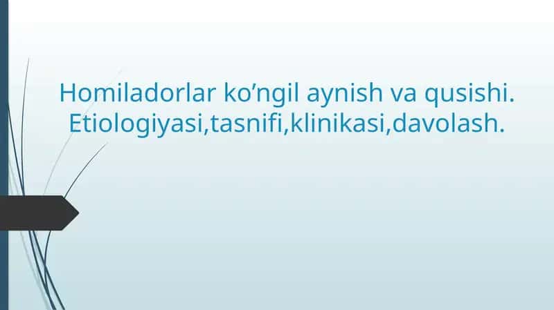 Homiladorlar ko’ngil aynish va qusishi. Etiologiyasi,tasnifi,klinikasi,davolash. 1