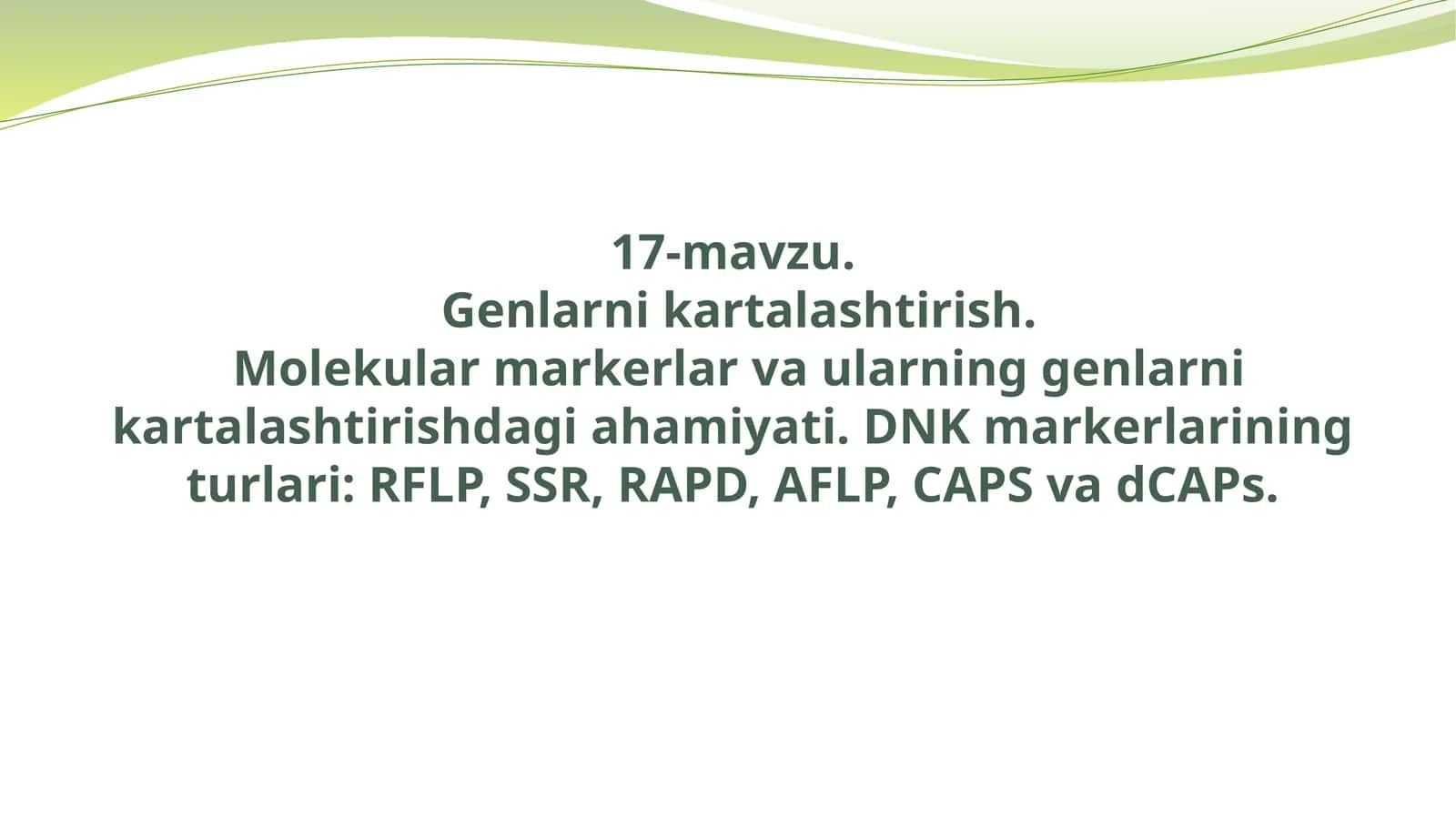 Genlarni kattalashtirish.Molekular markerlar va ularning genlarni kattalashtirishdagi ahamiyati 1