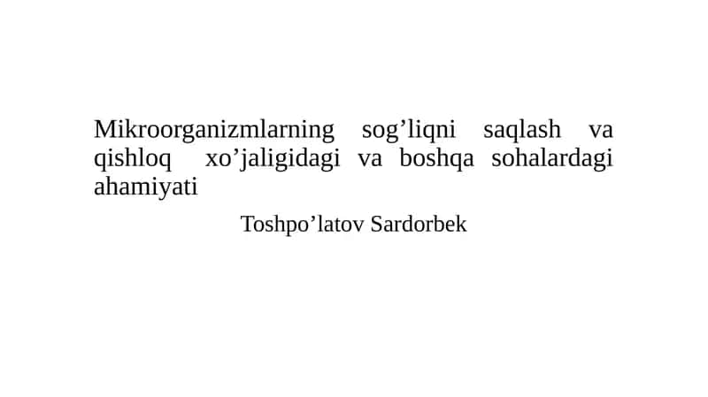 Mikroorganizmlarning sog’liqni saqlash va qishloq  xo’jaligidagi va boshqa sohalardagi ahamiyati 1