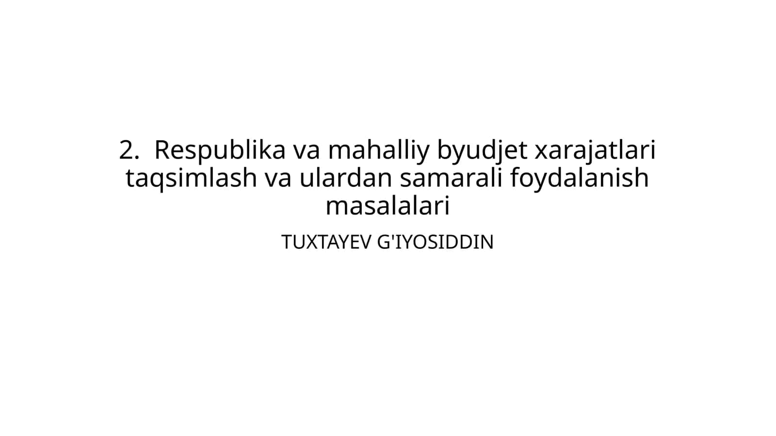 Respublika va mahalliy byudjet хarajatlari taqsimlash va ulardan samarali foydalanish masalalari 1