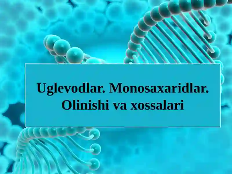 Uglevodlar.Monosaxaridlar.Olinishiva xossalari