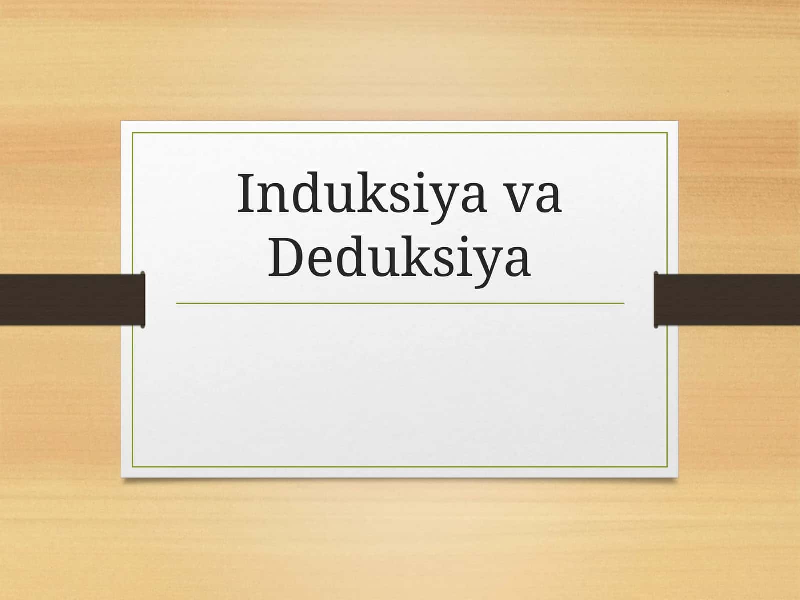 Induksiya va Deduksiya 1