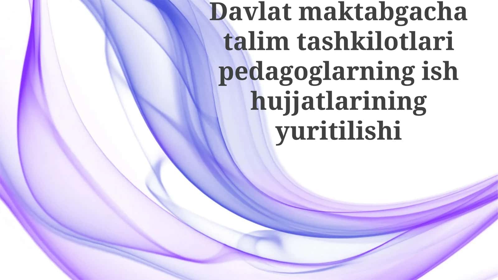 Davlat maktabgacha ta'lim tashkilotlari pedagoglarining ish hujjatlarining yuritilishi 1