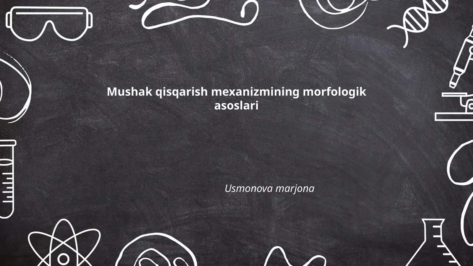 Mushak qisqarish mexanizmining morfologik asoslari 1