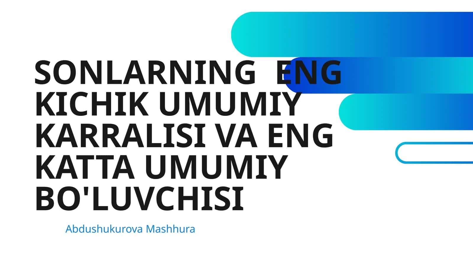 SONLARNING ENG KICHIK UMUMIY KARRALISI VA ENG KATTA UMUMIY BO'LUVCHISI 1
