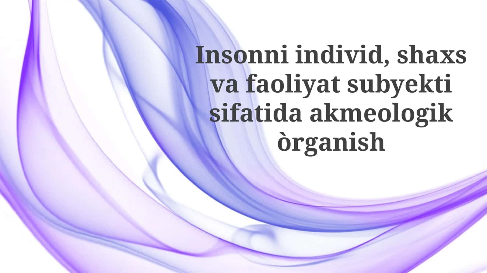 Insonni individ, shaxs va faoliyat subyekti sifatida akmeologik ko'rish 1