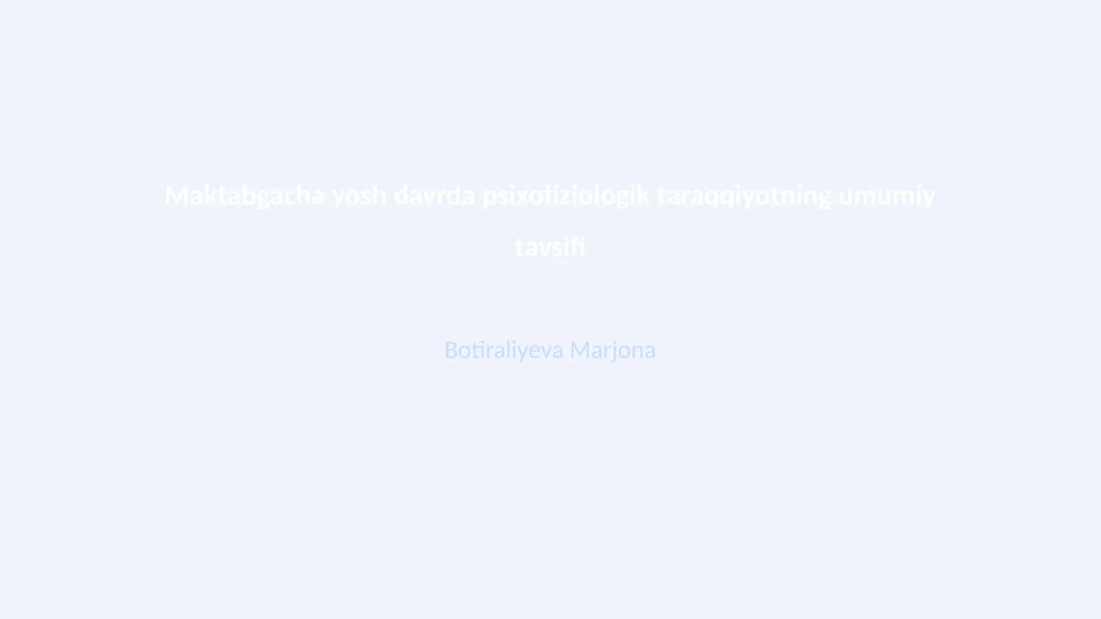 Maktabgacha yosh davrda psixofiziologik taraqqiyotning umumiy tavsifi 1