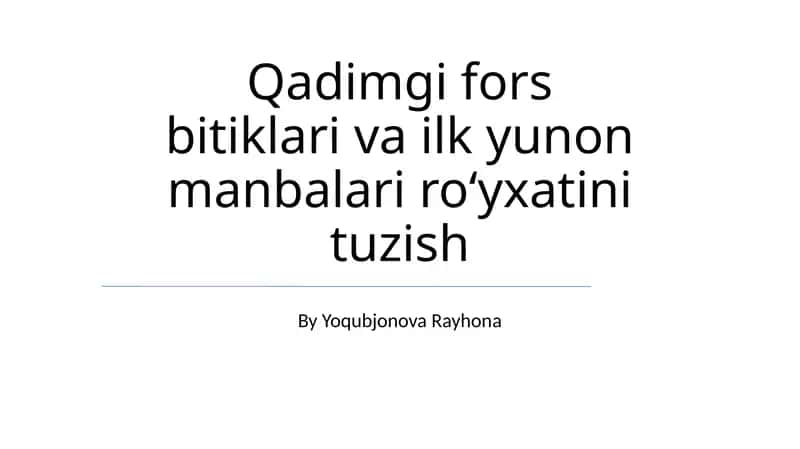 Qadimgi fors bitiklari va ilk yunon manbalari roʻyxatini tuzish 1
