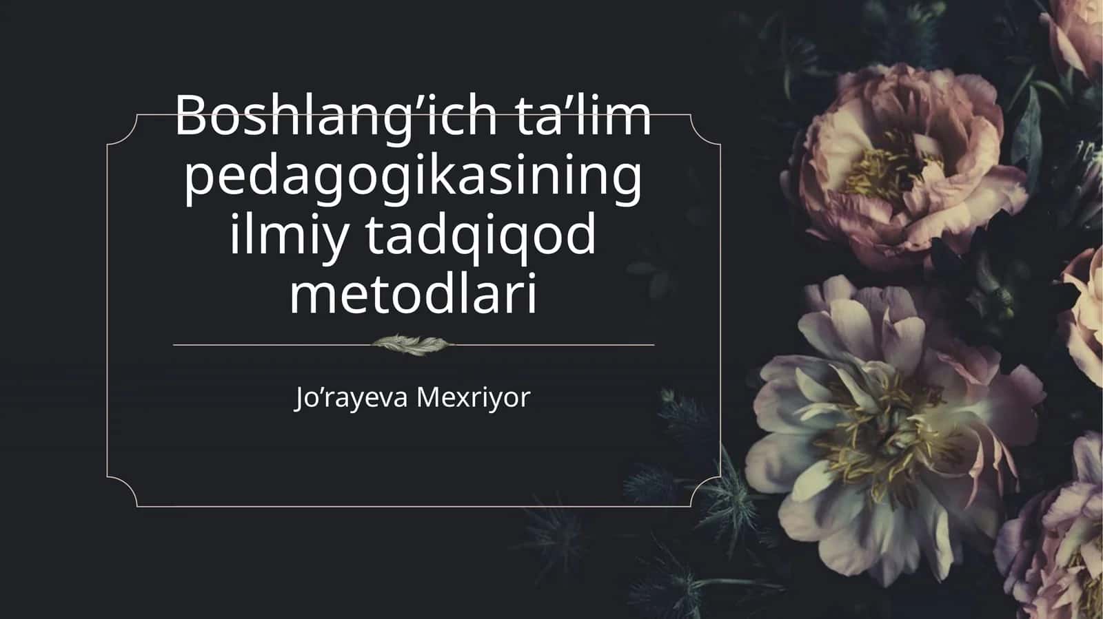 Boshlang’ich ta’lim pedagogikasining ilmiy tadqiqod metodlari 1