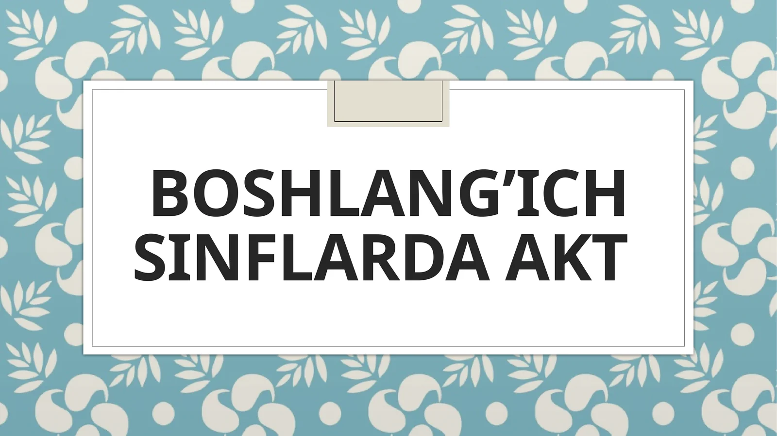 Boshlang’ich sinflarda AKT 1