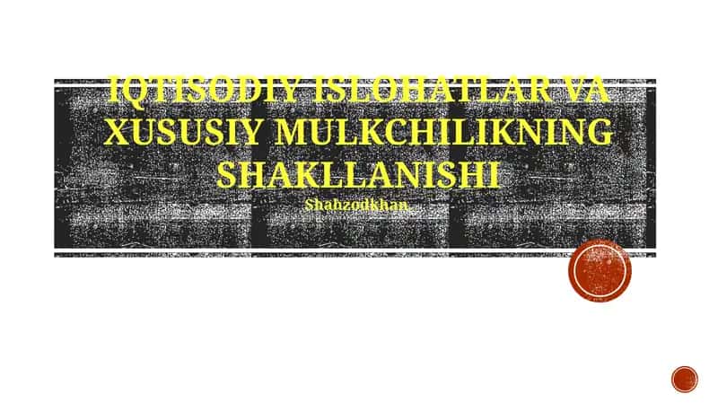 IQTISODIY ISLOHATLAR VA XUSUSIY MULKCHILIKNING SHAKLLANISHI 1