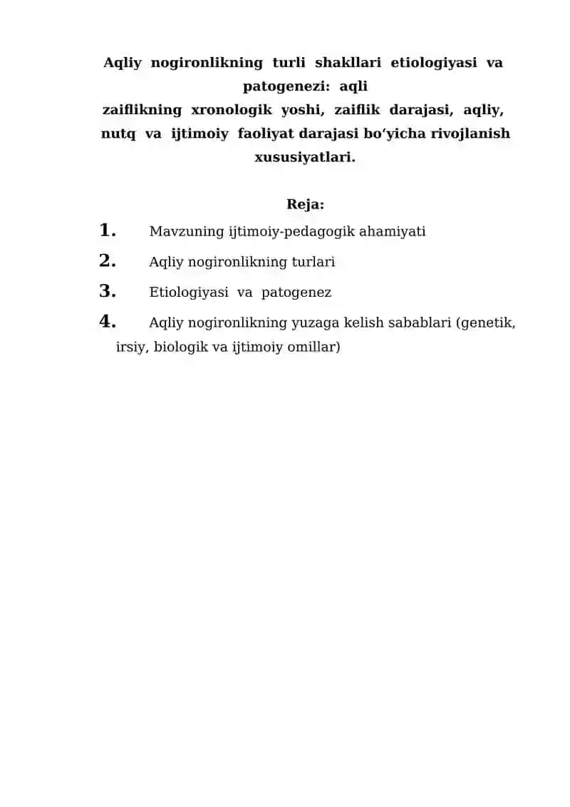 Aqliy  nogironlikning  turli  shakllari  etiologiyasi  va  patogenezi:  aqli zaiflikning  xronologik  yoshi,  zaiflik  darajasi,  aqliy,  nutq  va  ijtimoiy  faoliyat darajasi bo‘yicha rivojlanish xususiyatlari