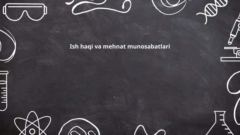 Ish haqi va mehnat munosabatlari 1