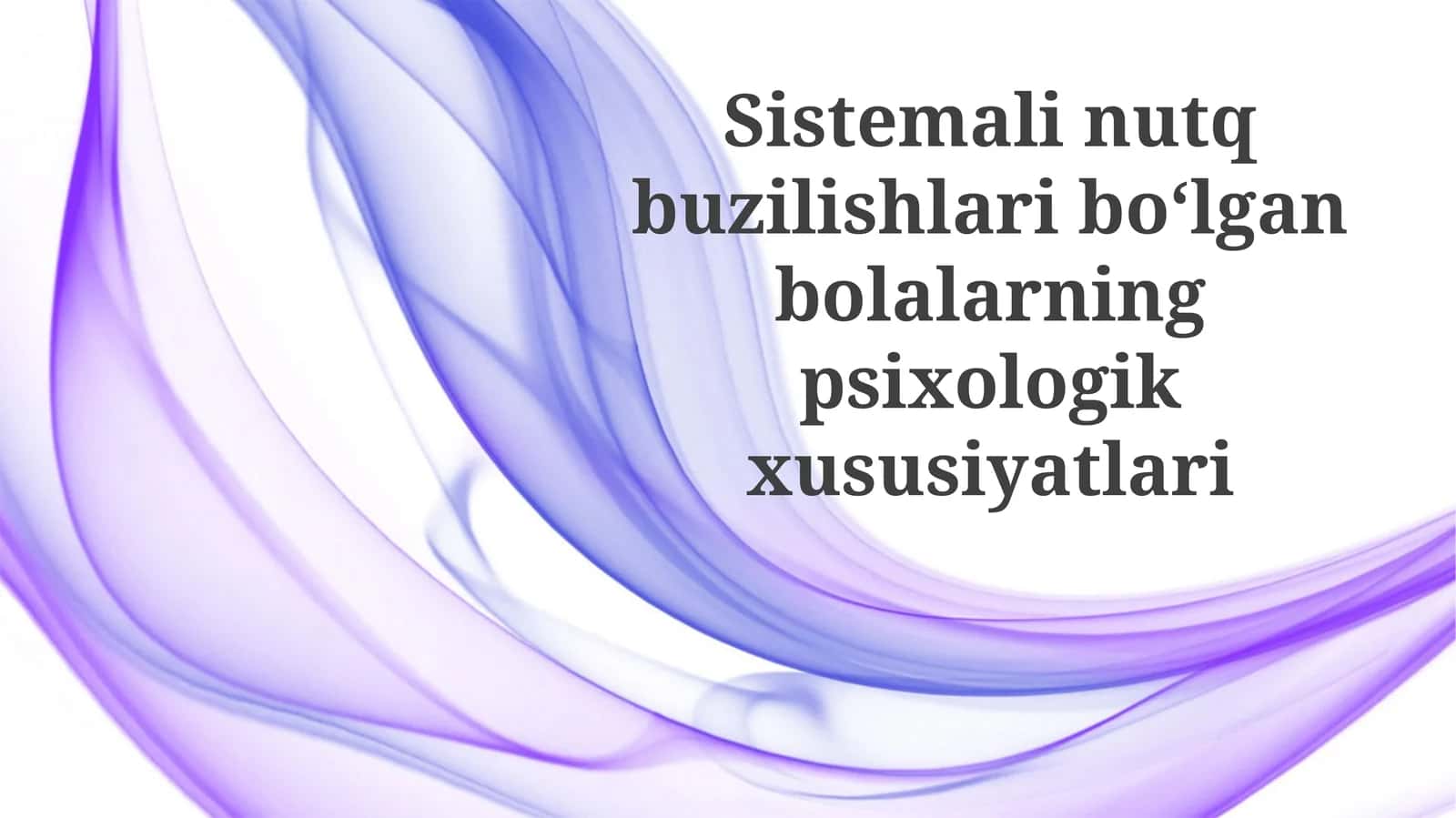 Nutqning tizimli buzilishlari bo'lgan bolalarning psixologik xususiyatlari 1