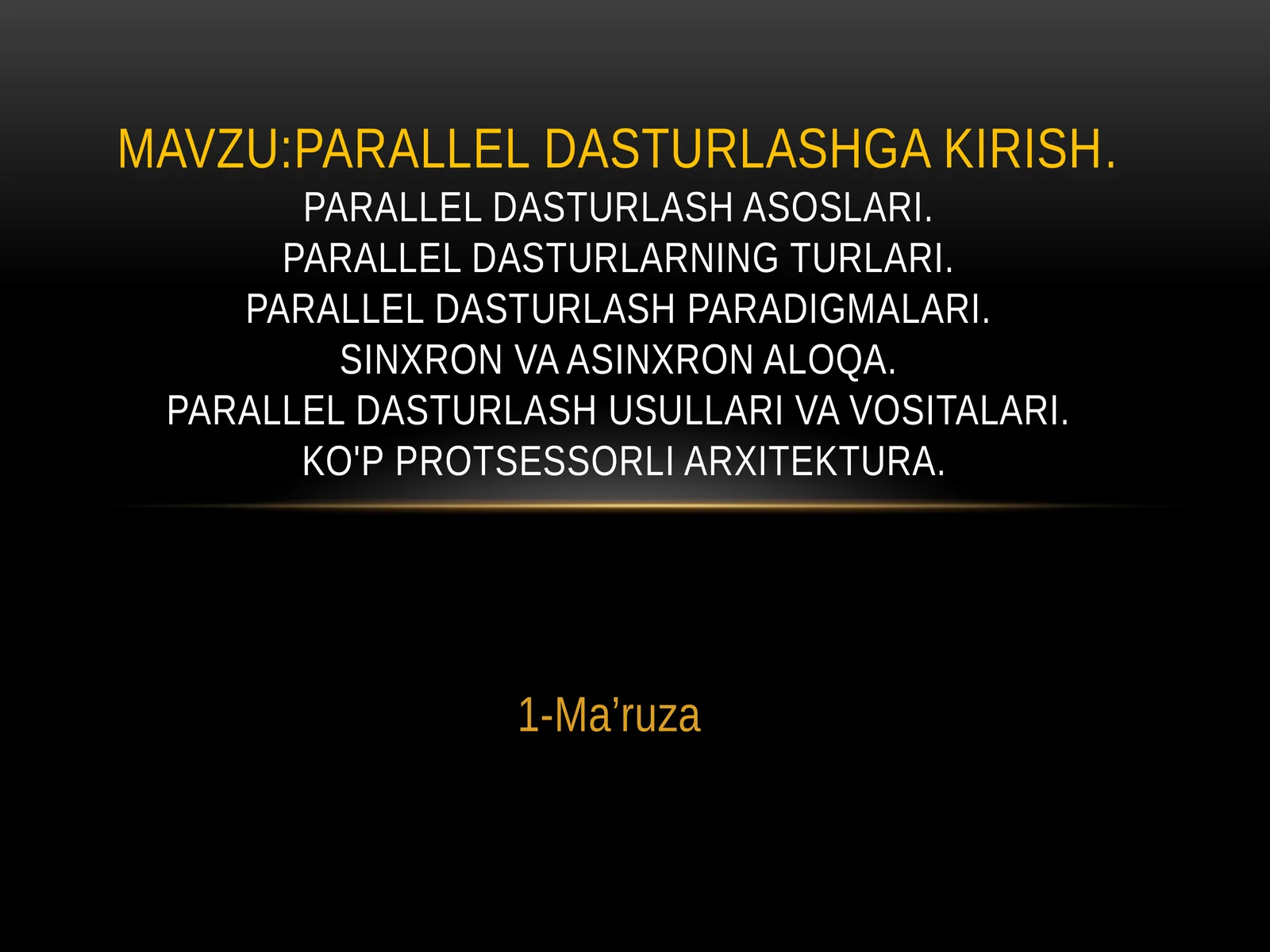 Parallel dasturlash asoslari. Parallel dasturlarning turlari. Parallel dasturlash paradigmalari. Sinxron va asinxron aloqa 1