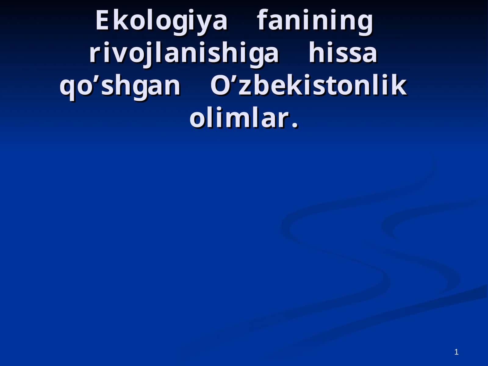 Ekologiya fanining rivojlanishiga hissa qo’shgan O’zbekistonlik olimlar 1