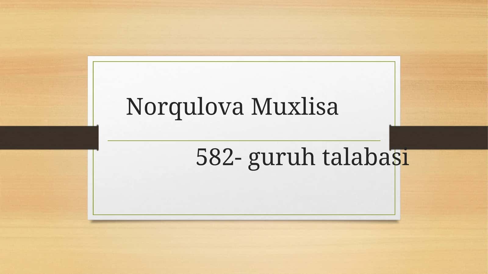 Norqulova Muxlisa 582-guruhtalabasi 1