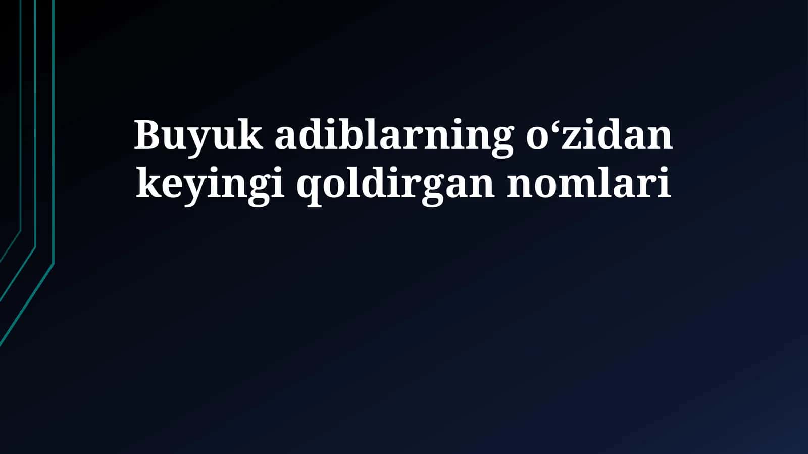 Buyuk adiblarning o‘zidan keyingi qoldirgan nomlari 1