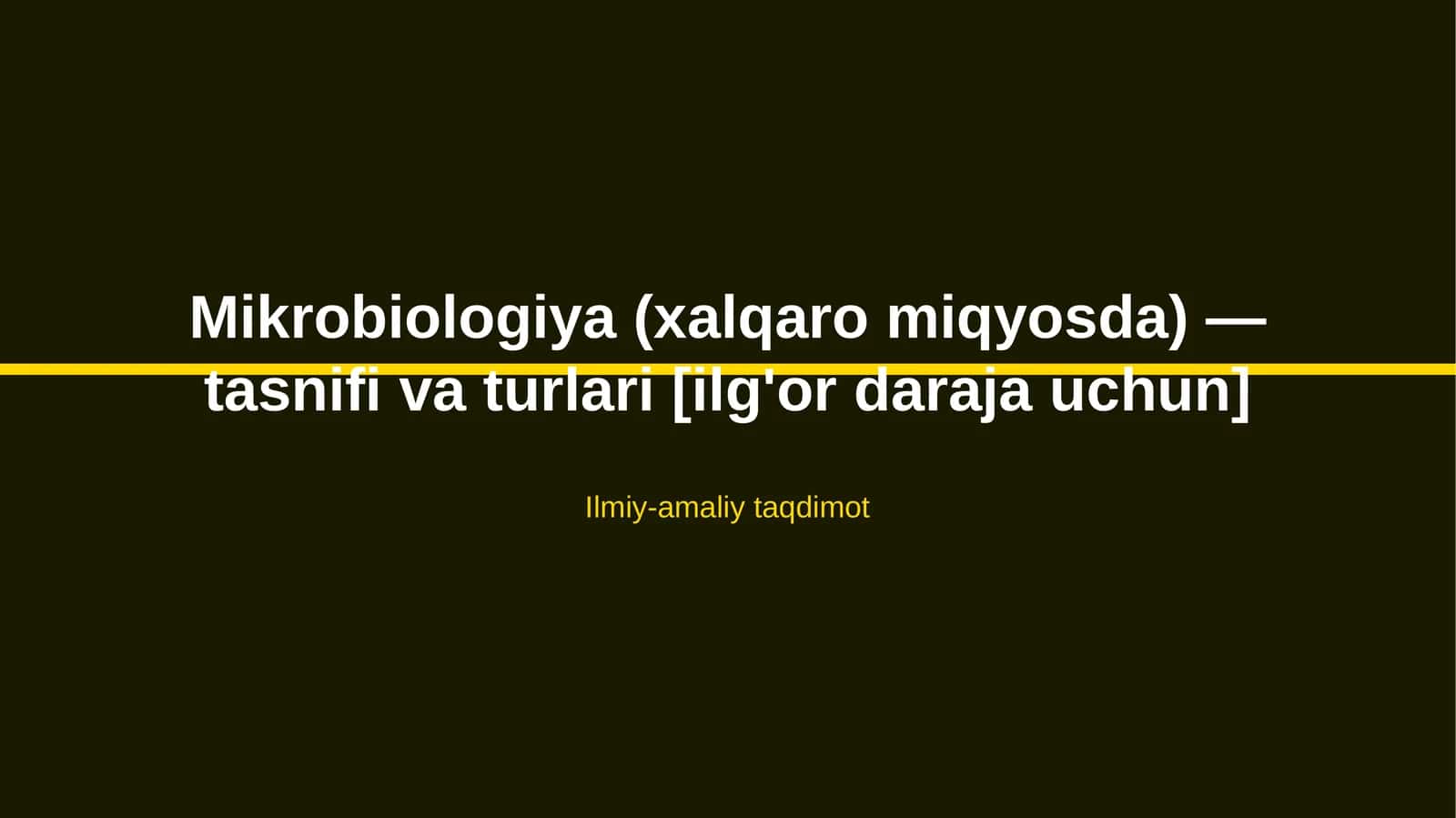 Mikrobiologiya (xalqaro miqyosda) — tasnifi va turlari [ilg'or daraja uchun] 1