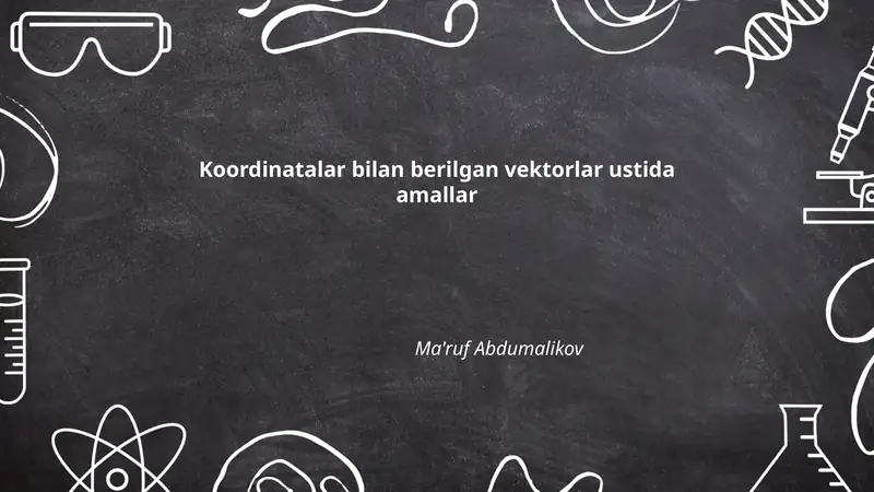Koordinatalar bilan berilgan vektorlar ustida amallar 1