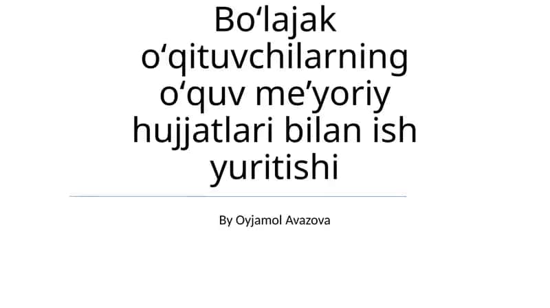 Boʻlajak oʻqituvchilarning oʻquv meʼyoriy hujjatlari bilan ish yuritishi 1