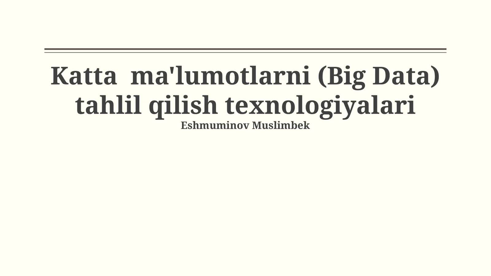 Katta ma'lumotlarni (Big Data) tahlil qilish texnologiyalari 1
