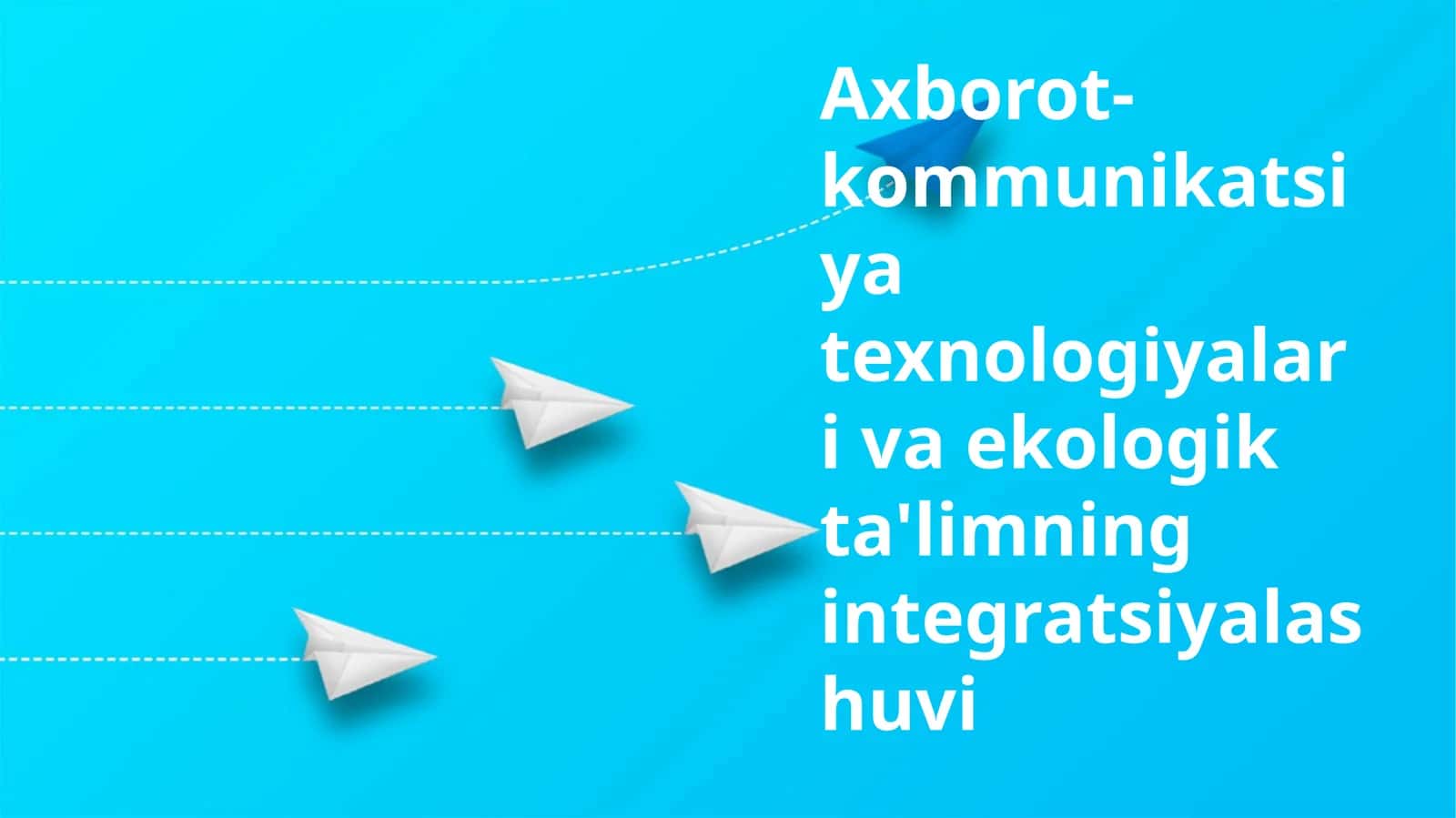 Axborot-kommunikatsiya texnologiyalari va ekologik ta'limning integratsiyalashuvi 1