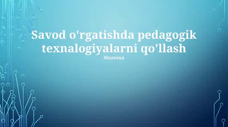 Savod o'rgatishda pedagogik texnalogiyalarni qo'llash 1