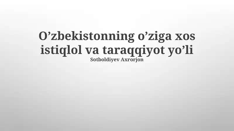 Oʻzbekistonning o’ziga xos istiqlol va taraqqiyot yo’li 1