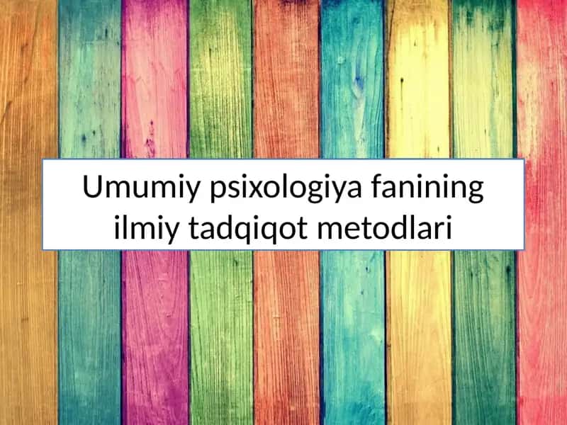 Umumiy psixologiya fanining ilmiy tadqiqot metodlari 1
