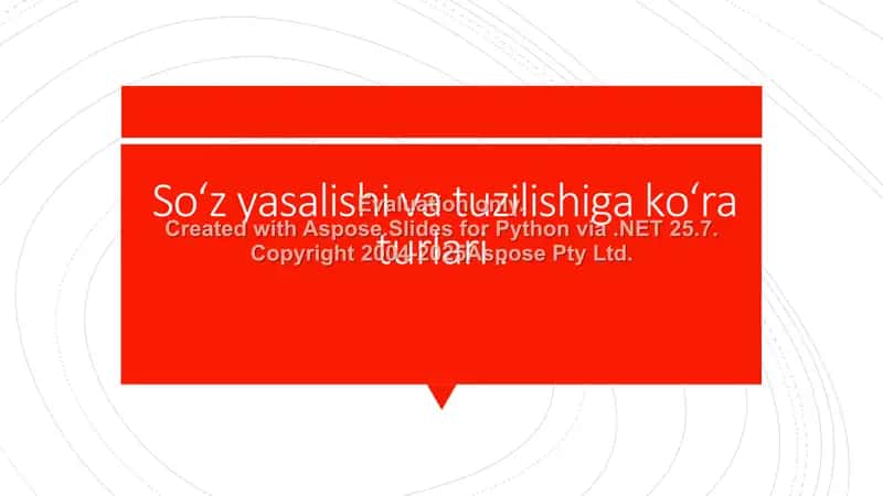 Soʻz yasalishi va tuzilishiga koʻra turlari 1