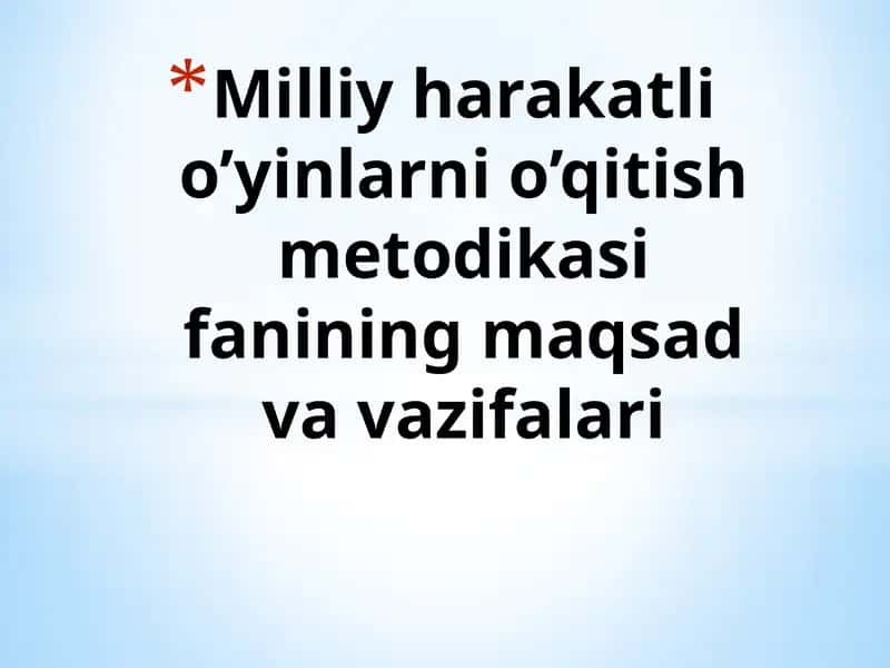 Milliy harakatli o’yinlarni o’qitish metodikasi fanining maqsad va vazifalari 1