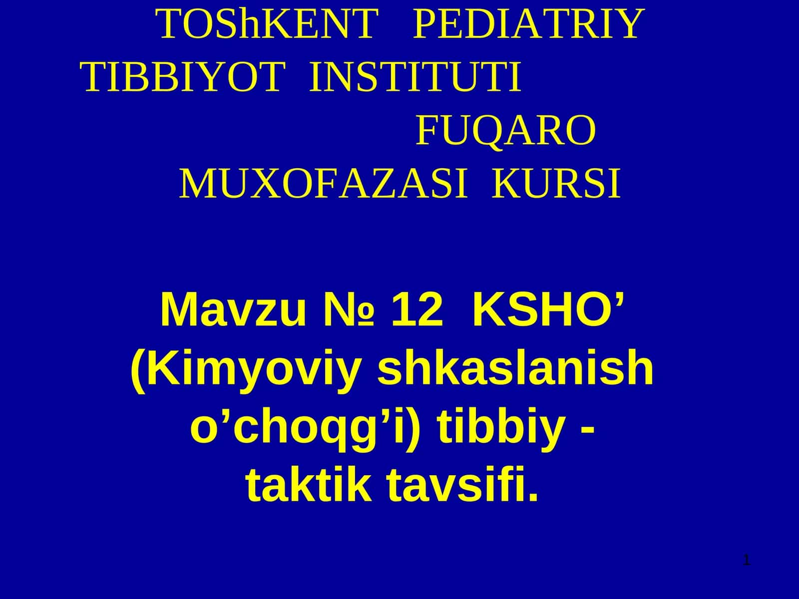 ТОShKENTPEDIATRIYТIBBIYOTINSTITUTIFUQAROMUXOFAZASIКURSI 1