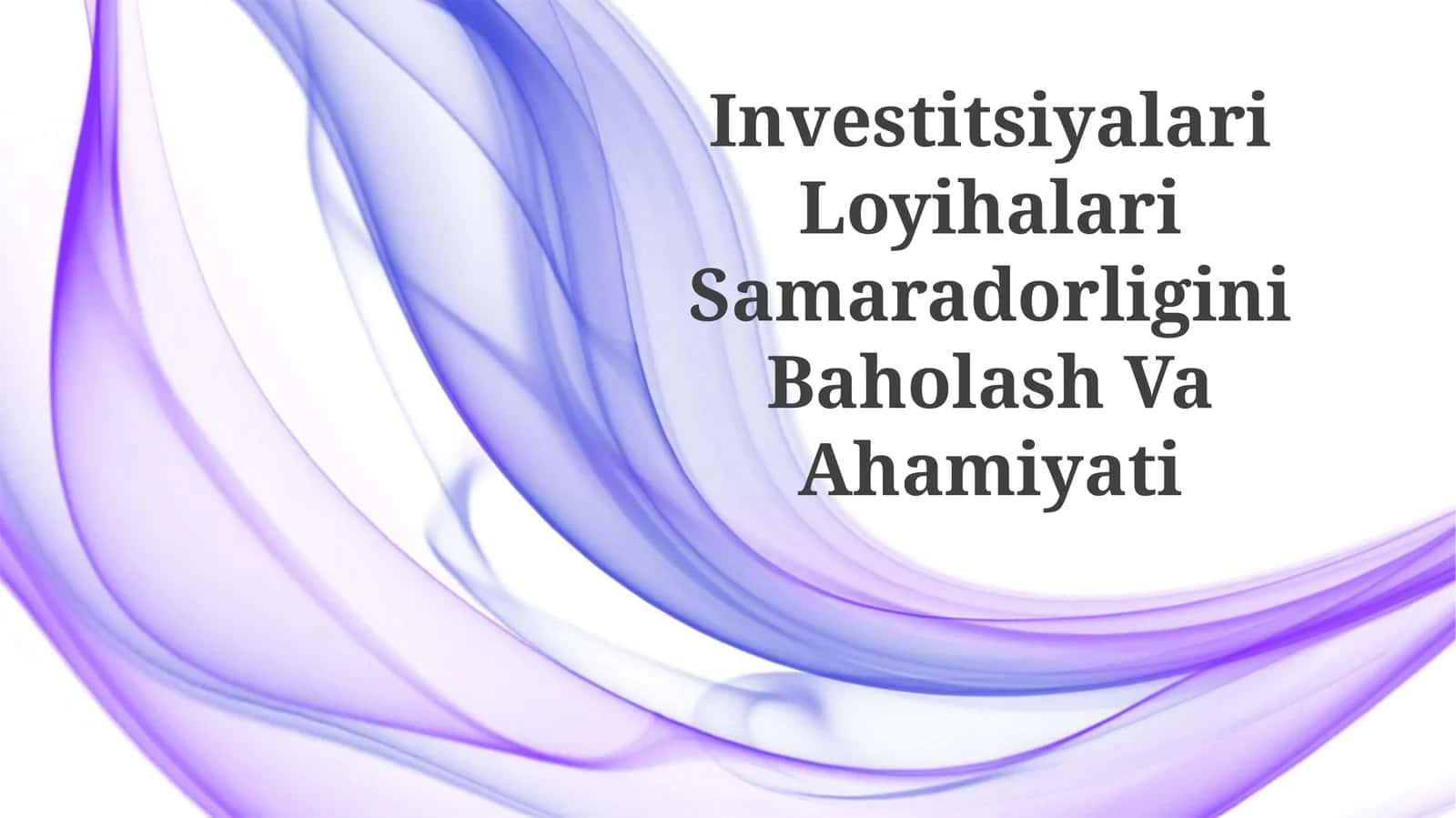 Investitsiyalari Loyihalari Samaradorligini BaholashVaAhamiyati 1