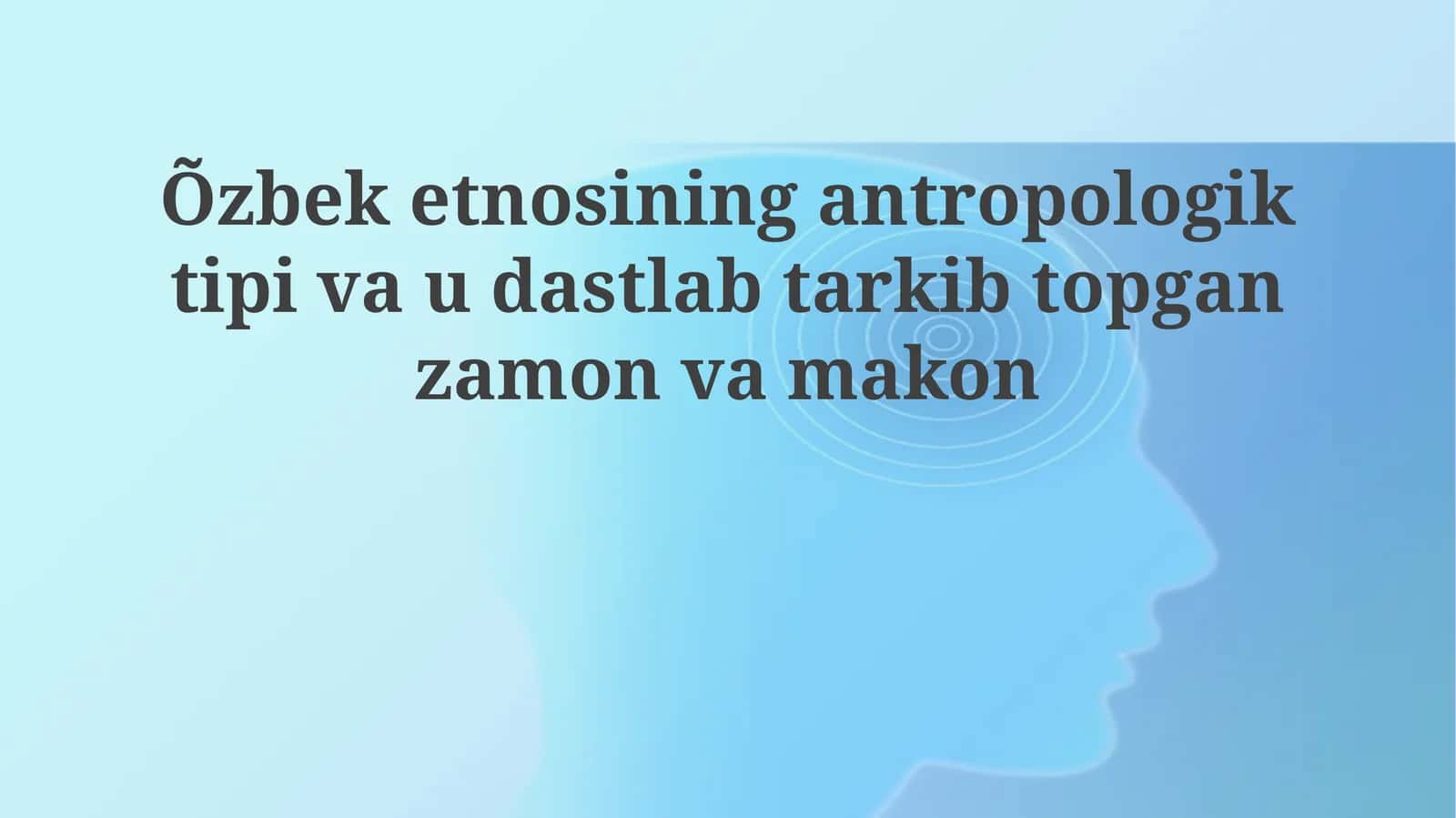 O'zbek etnosi: antropologik xususiyatlar 1