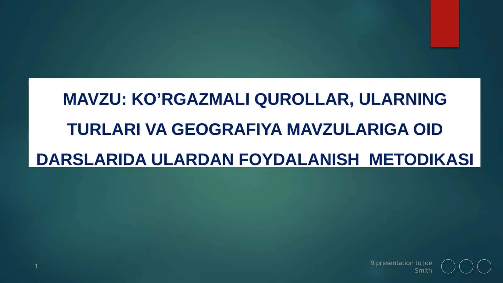 KO’RGAZMALI QUROLLAR, ULARNING TURLARI VA GEOGRAFIYA MAVZULARIGA OID DARSLARIDA ULARDAN FOYDALANISH METODIKASI 1