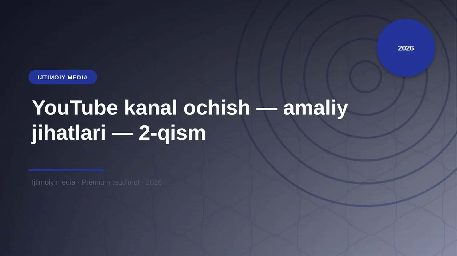 YouTube kanal ochish — amaliy jihatlari — 2-qism 1