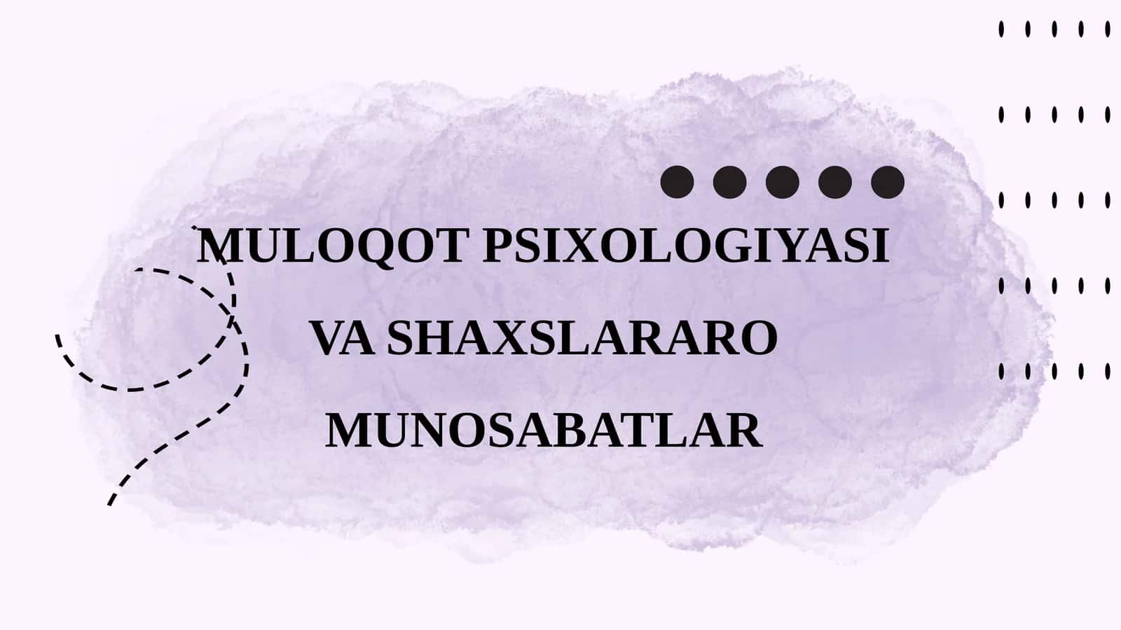 MULOQOT PSIXOLOGIYASI VA SHAXSLARARO MUNOSABATLAR 1