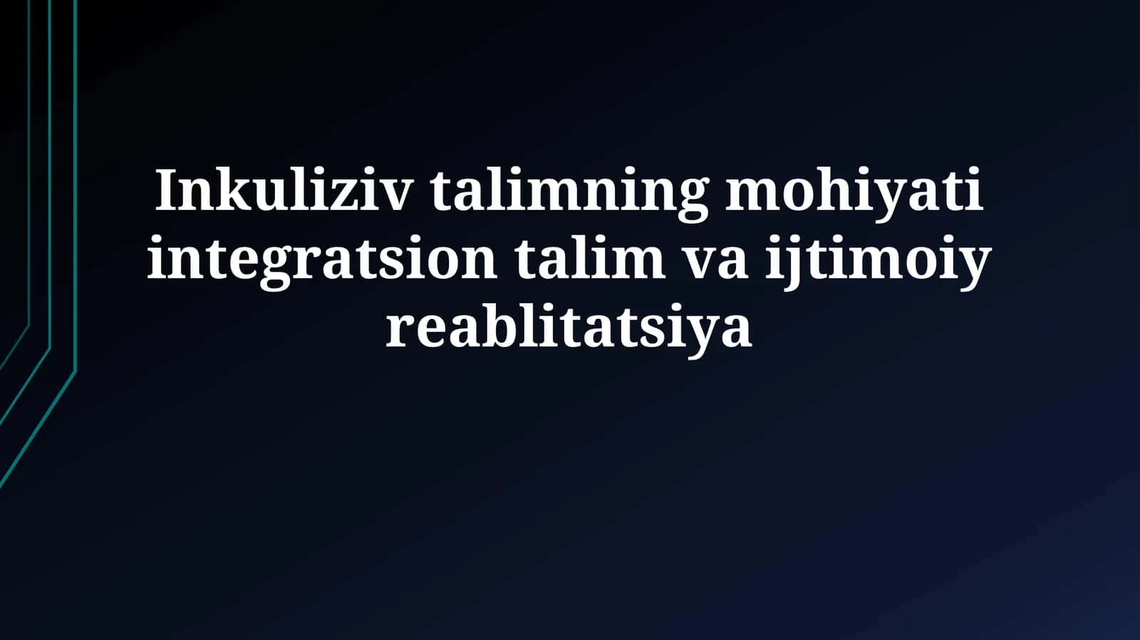 Inklyuziv talimning mohiyati integratsion talim vaijtimoiyreablitatsiya 1