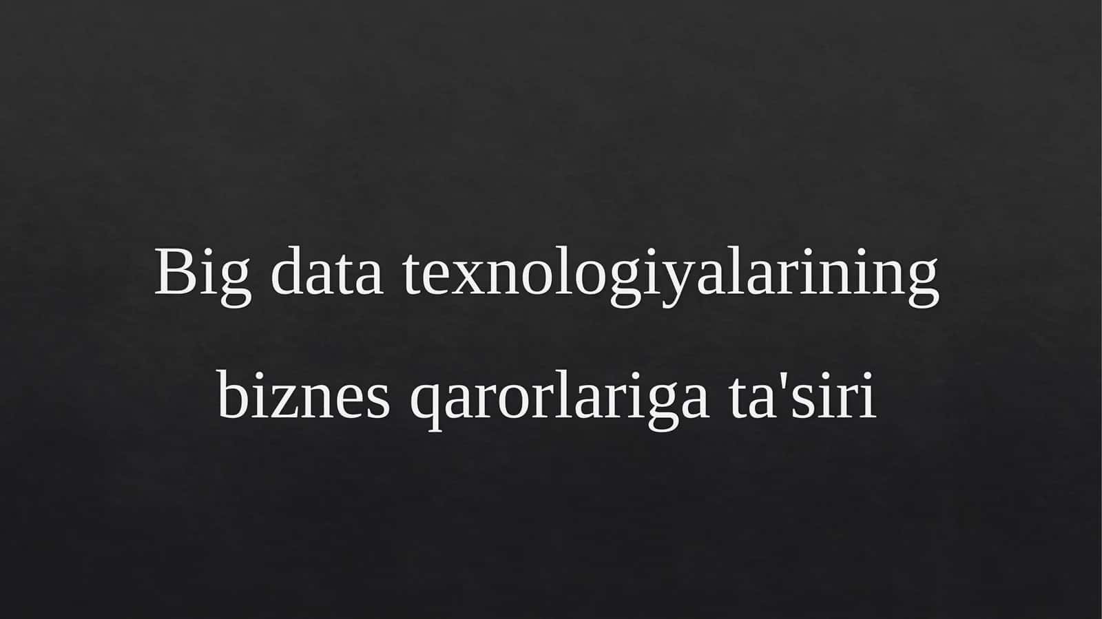 Big datatexnologiyalariningbiznesqarorlarigata'siri 1