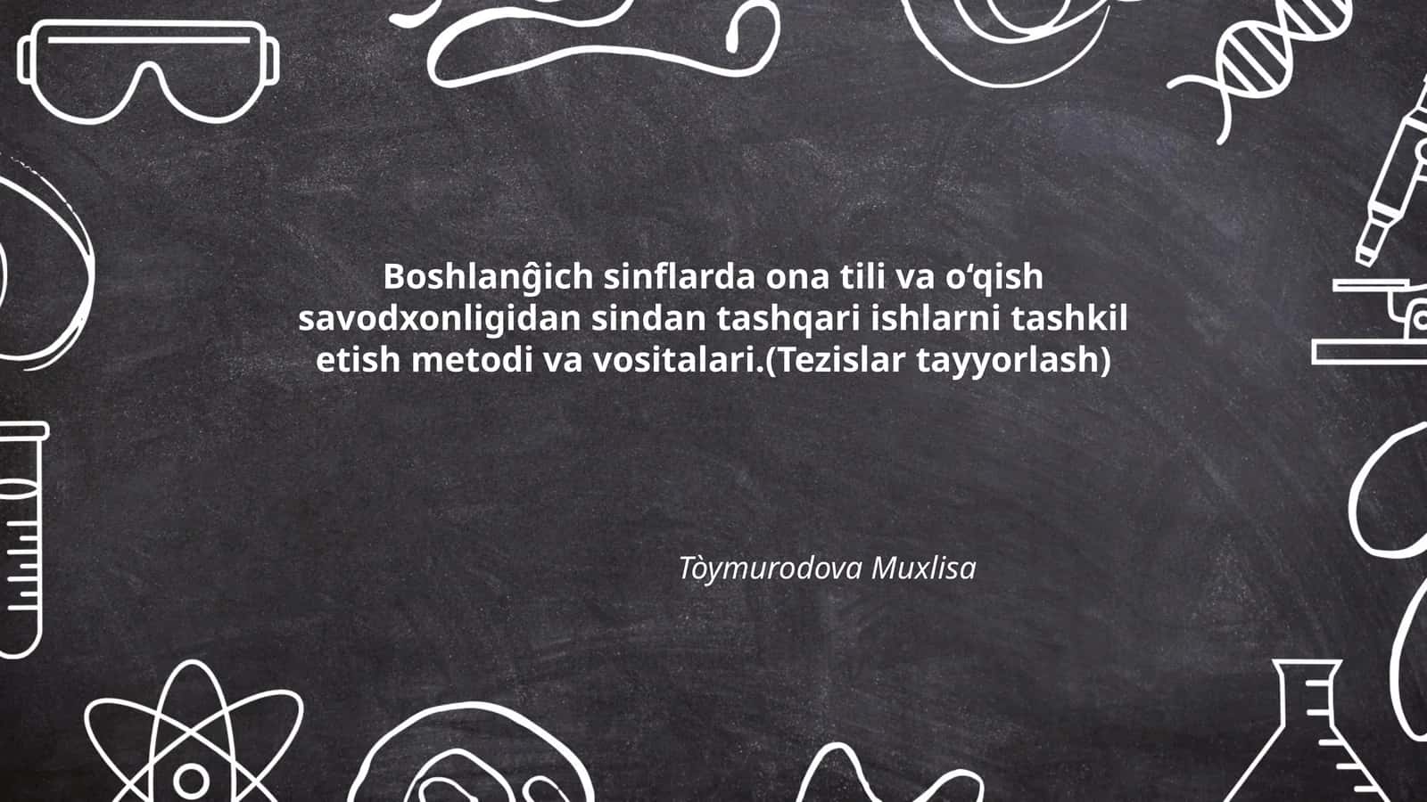 Boshlanĝich sinflarda ona tili va o‘qish savodxonligidan sindan tashqari ishlarni tashkil etish metodi va vositalari.(Tezislar tayyorlash) 1