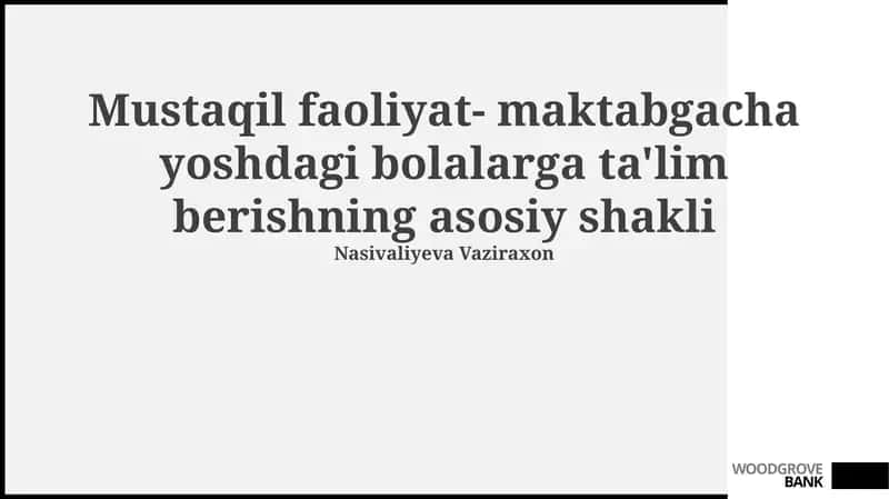 Mustaqil faoliyat- maktabgacha yoshdagi bolalarga ta'lim berishning asosiy shakli 1